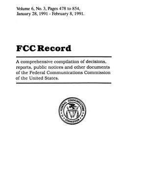 FCC Record, Volume 6, No. 3, Pages 478 to 854, January 28 - February 8, 1991