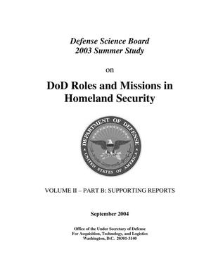 DoD Roles and Missions in Homeland Security, Defense Science Board 2003 Summer Study Volume II – B: Supporting Reports