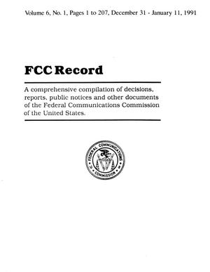 FCC Record, Volume 6, No. 1, Pages 1 to 207, December 31 - January 11, 1991