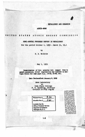 Semi-Annual Progress Report in Metallurgy for the Period October 1, 1950 - March 31, 1951