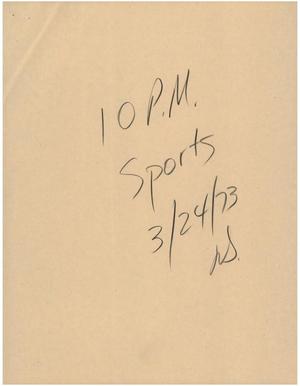 [News Script: 10 pm Sports 3/24/73]