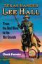 Primary view of Texas Ranger Lee Hall: From the Red River to the Rio Grande