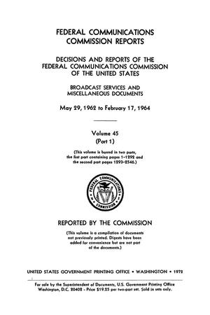 Primary view of object titled 'FCC Reports, Volume 45, Part 1, May 29, 1962 to February 17, 1964'.