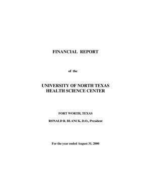 Financial Report of the University of North Texas Health Science Center: For the year ended August 31, 2000