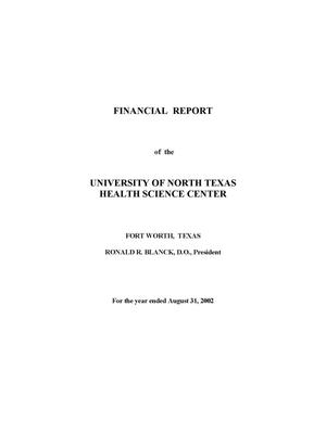 Financial Report of the University of North Texas Health Science Center: For the year ended August 31, 2002