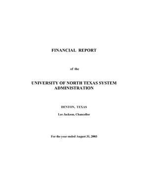 Financial Report of the University of North Texas System Administration: For the year ended August 31, 2003
