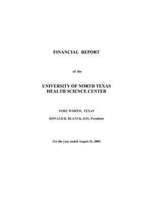 Primary view of object titled 'Financial Report of the University of North Texas Health Science Center: For the year ended August 31, 2003'.