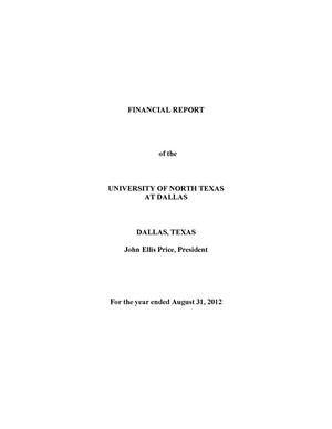 Financial Report of the University of North Texas at Dallas: For the year ended August 31, 2012