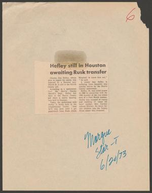 Primary view of object titled '[Clipping: Hefley still in Houston awaiting Rusk transfer]'.