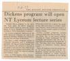 Thumbnail image of item number 1 in: '[Clipping: Dickens program will open NT Lyceum lecture series]'.