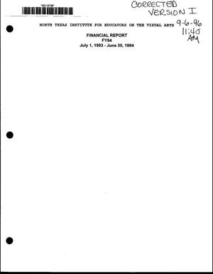 North Texas Institute for Educators on the Visual Arts: Financial Report FY94; July 1, 1993 - June 30, 1994; corrected version 1