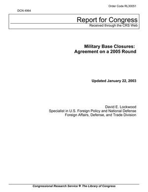Congressional Research Service Report, "Military Base Closures: Agreement on a 2005 Round,"  22 Jan 05