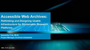 Primary view of object titled 'Accessible Web Archives: Rethinking and Designing Usable Infrastructure for Sustainable Research Platforms'.