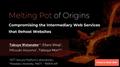 Presentation: Melting Pot of Origins: Compromising the Intermediary Web Services th…