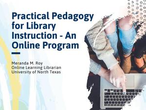 Pedagogy for Practical Library Instruction – An Online Program