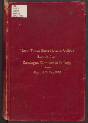 North Texas State Normal College: Excerpts From Catalogue Numbers Of Bulletin Containing State Board of Education, Faculty, Roll of Students, List of Those Receiving Diplomas and Certificates, Alumni.  Beginning September 1901, Ending May 1906.