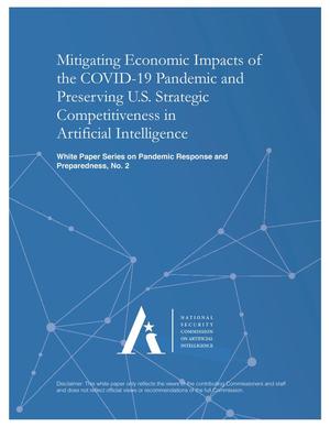Primary view of object titled 'Mitigating Economic Impacts of the COVID-19 Pandemic and Preserving U.S. Strategic Competitiveness in Artificial Intelligence'.