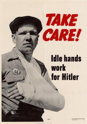 Take care! : idle hands work for Hitler.