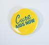 Thumbnail image of item number 1 in: '[Cure AIDS Now Button, undated]'.