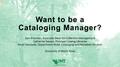 Presentation: Want to be a Cataloging Manager?