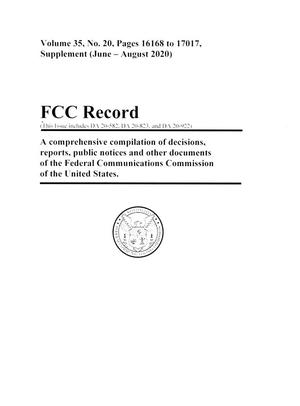 FCC Record, Volume 35, No. 20, Pages 16168 to 17017 Supplement (June - August 2020)
