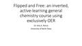 Thumbnail image of item number 1 in: 'Flipped and Free: an inverted, active-learning general chemistry course using exclusively OER'.