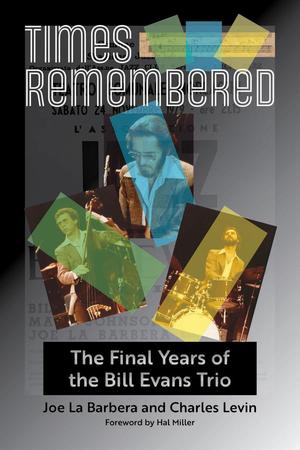 Primary view of object titled 'Times Remembered: the Final Years of the Bill Evans Trio'.