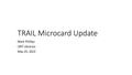 Presentation: TRAIL Microcard Update