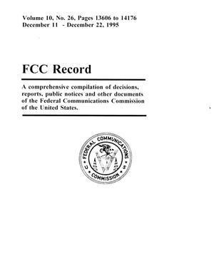 FCC Record, Volume 10, No. 26, Pages 13606 to 14176, December 11 - December 22, 1995