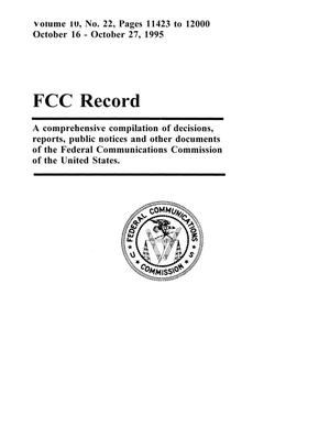 FCC Record, Volume 10, No. 22, Pages 11423 to 12000, October 16 - October 27, 1995