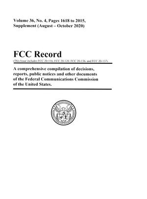 FCC Record, Volume 36, No. 4, Pages 1618 to 2015 Supplement (August - October 2020)