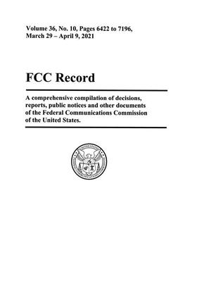 Primary view of FCC Record, Volume 36, No. 10, Pages 6422 to 7196 March 29 - April 9, 2021