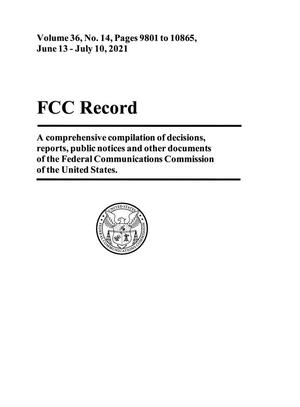 Primary view of FCC Record, Volume 36, No. 14, Pages 9801 to 10865 June 13 - July 10, 2021