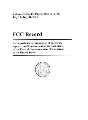 Primary view of object titled 'FCC Record, Volume 36, No. 15, Pages 10866 to 12101 July 11 - July 31, 2021'.
