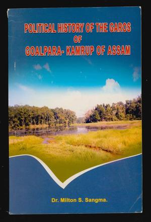 Primary view of object titled 'Political History of the Garos of Goalpara-Kamrup of Assam'.