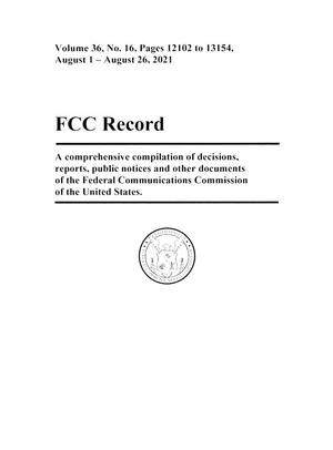 Primary view of object titled 'FCC Record, Volume 36, No. 16, Pages 12102 to 13154, August 1 - August 26, 2021'.
