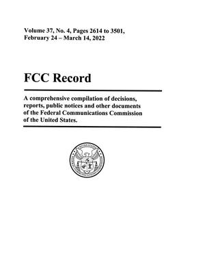 Primary view of object titled 'FCC Record, Volume 37, No. 4, Pages 2614 to 3501, February 24 - March 14, 2022'.