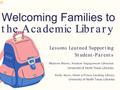 Presentation: Welcoming Families to the Academic Library: Lessons Learned Supportin…