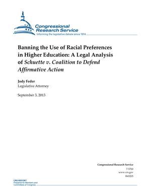 Banning the Use of Racial Preferences in Higher Education: A Legal Analysis of Schuette v. Coalition to Defend Affirmative Action