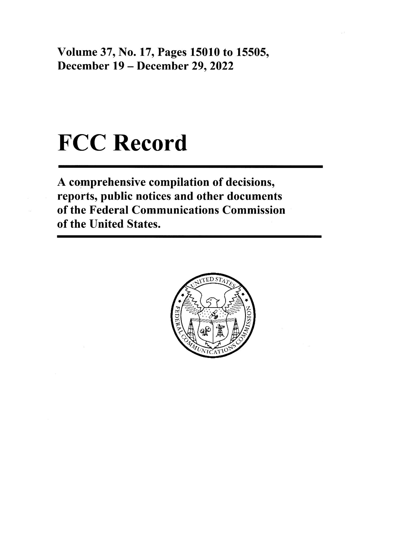 FCC Record, Volume 37, No. 17, Pages 15010 to 15505 December 19 - December 29, 2022
                                                
                                                    Front Cover
                                                
