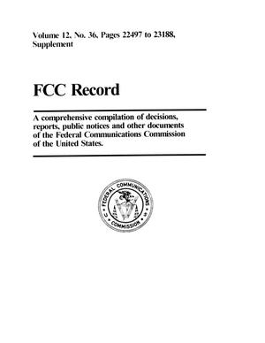 FCC Record, Volume 12, No. 36, Pages 22497 to 23188, Supplement