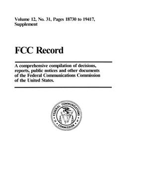 FCC Record, Volume 12, No. 31, Pages 18730 to 19417, Supplement