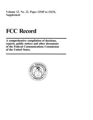 Primary view of object titled 'FCC Record, Volume 12, No. 22, Pages 12545 to 13131, Supplement'.