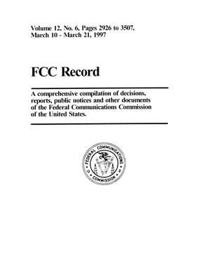 FCC Record, Volume 12, No. 6, Pages 2926 to 3507, March 10 - March 21, 1997
