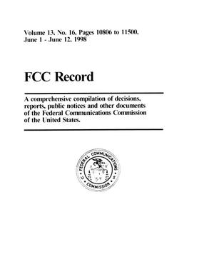 FCC Record, Volume 13, No. 16, Pages 10806 to 11500, June 1 - June 12, 1998