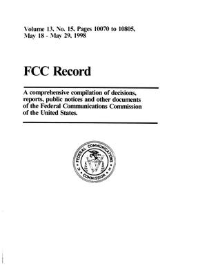 FCC Record, Volume 13, No. 15, Pages 10070 to 10805, May 18 - May 29, 1998