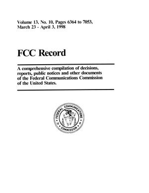 Primary view of object titled 'FCC Record, Volume 13, No. 10, Pages 6364 to 7053, March 23 - April 3, 1998'.