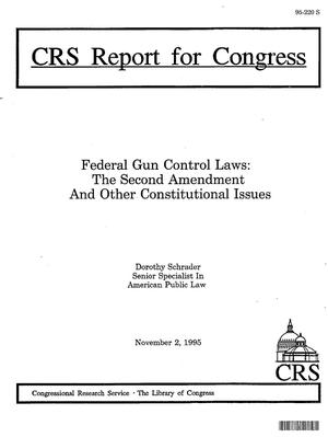 Federal Gun Control Laws: The Second Amendment and Other Constitutional Issues