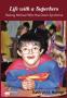Primary view of Life with a Superhero: Raising Michael Who Has Down Syndrome