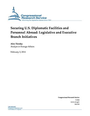 Securing U.S. Diplomatic Facilities and Personnel Abroad: Legislative and Executive Branch Initiatives